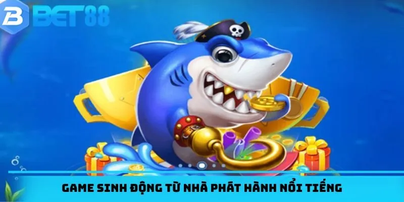 Game sinh động từ nhà phát hành nổi tiếng