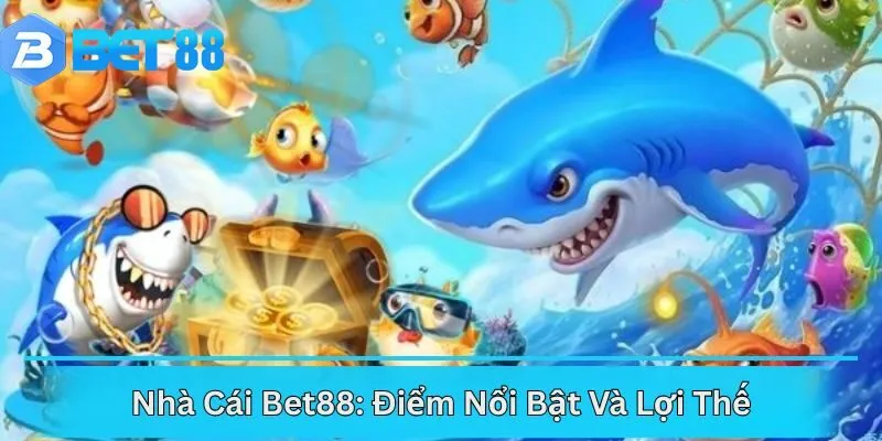 Nhà Cái Bet88: Điểm Nổi Bật Và Lợi Thế