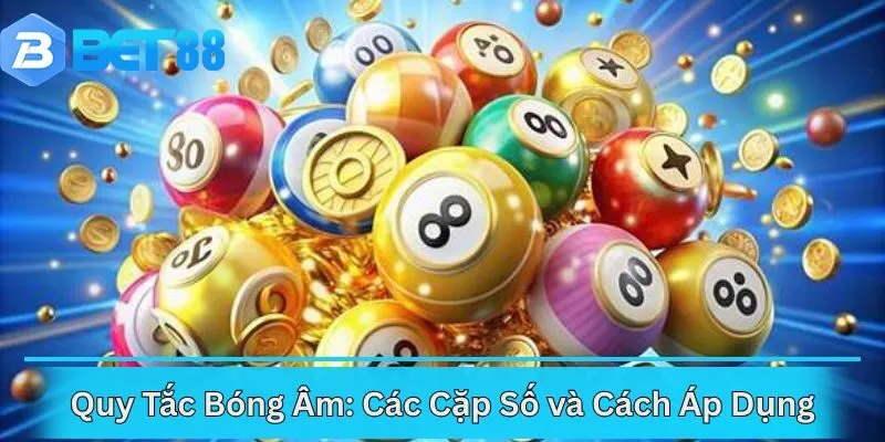 Quy Tắc Bóng Âm: Các Cặp Số và Cách Áp Dụng