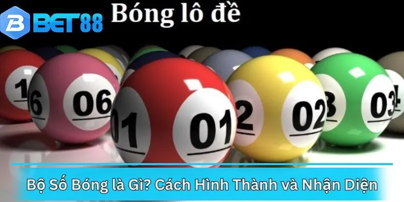 Bộ Số Bóng là Gì? Cách Hình Thành và Nhận Diện