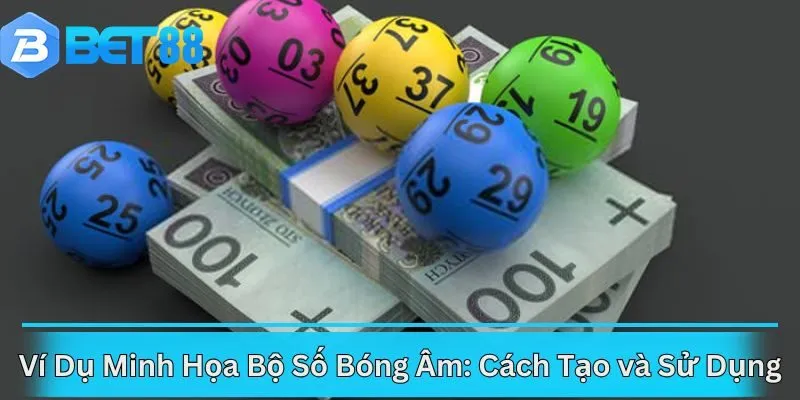 Ví Dụ Minh Họa Bộ Số Bóng Âm: Cách Tạo và Sử Dụng