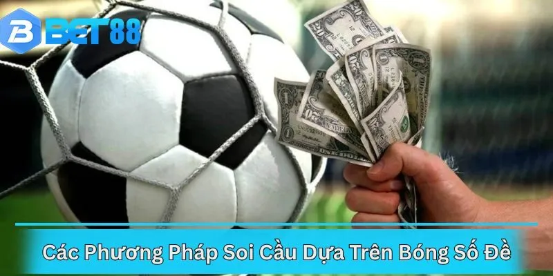 Các Phương Pháp Soi Cầu Dựa Trên Bóng Số Đề
