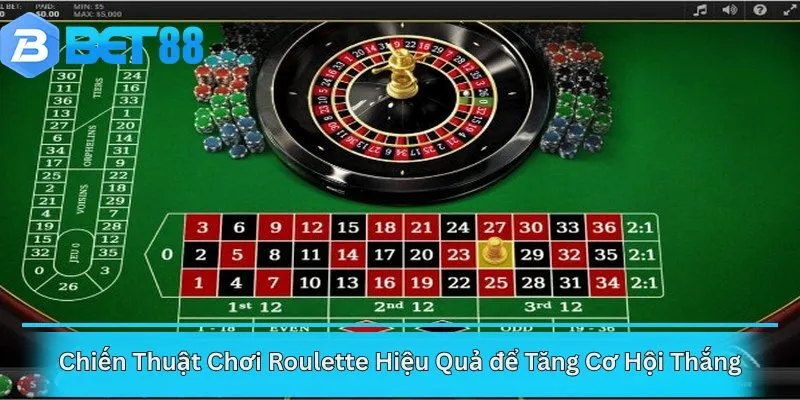 Chiến Thuật Chơi Roulette Hiệu Quả để Tăng Cơ Hội Thắng
