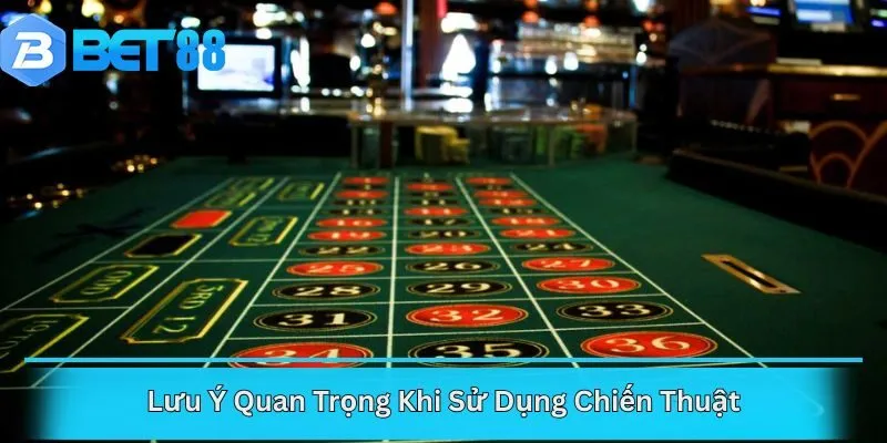 Lưu Ý Quan Trọng Khi Sử Dụng Chiến Thuật