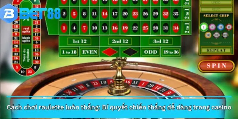 Cách chơi roulette luôn thắng: Bí quyết chiến thắng dễ dàng trong casino