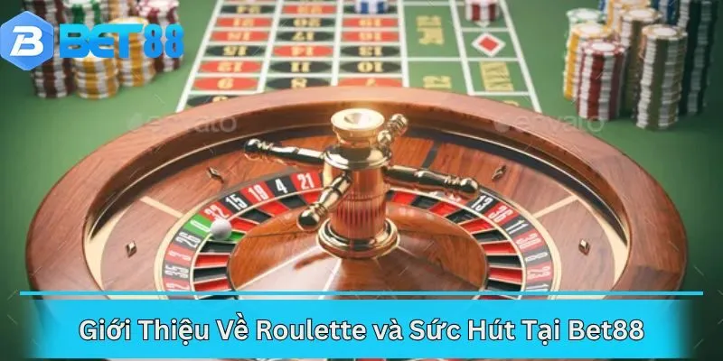 Giới Thiệu Về Roulette và Sức Hút Tại Bet88