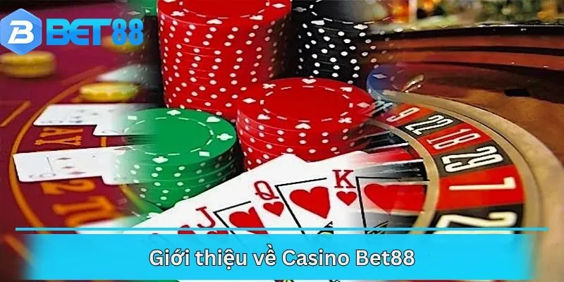 Giới thiệu về Casino Bet88