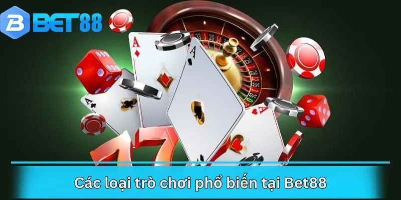 Các loại trò chơi phổ biến tại Bet88