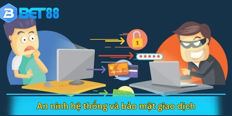 An ninh hệ thống và bảo mật giao dịch