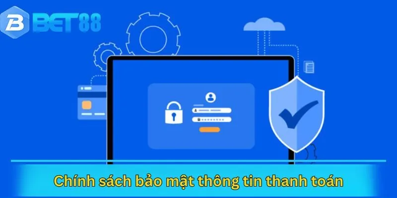 Chính sách bảo mật thông tin thanh toán