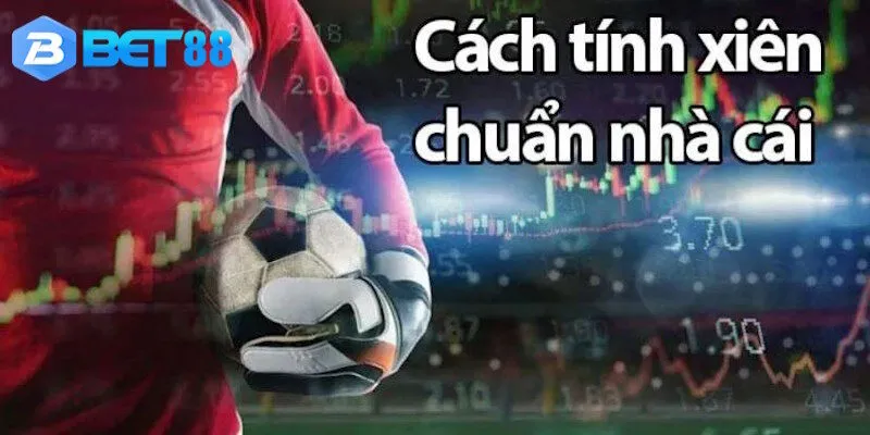 Công thức tính xiên chuẩn từ nhà cái