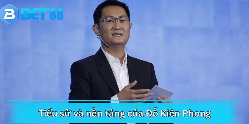 Tiểu sử và nền tảng của Đỗ Kiên Phong