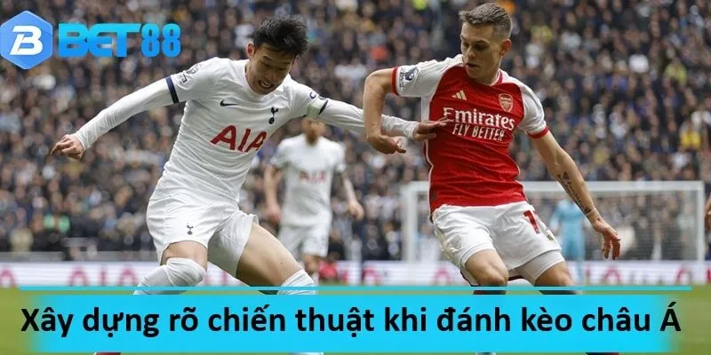 Kèo châu Á cũng có chiến thuật chơi để đạt hiệu quả cao nhất