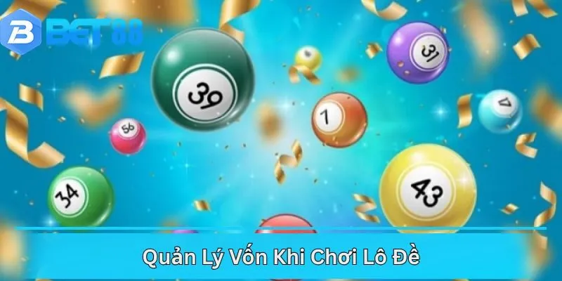 Quản Lý Vốn Khi Chơi Lô Đề