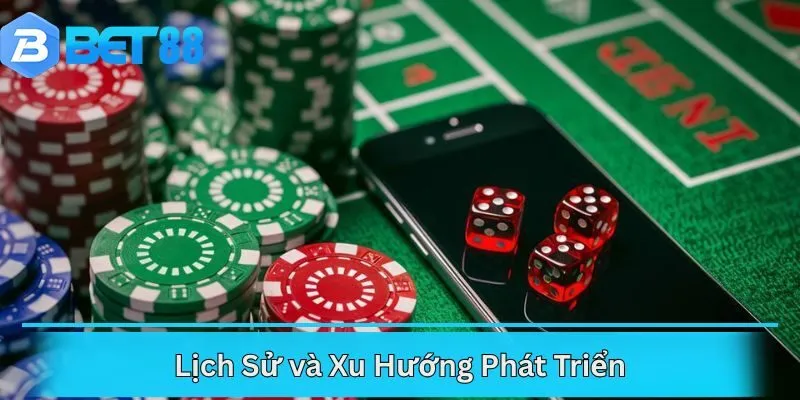 Lịch Sử và Xu Hướng Phát Triển