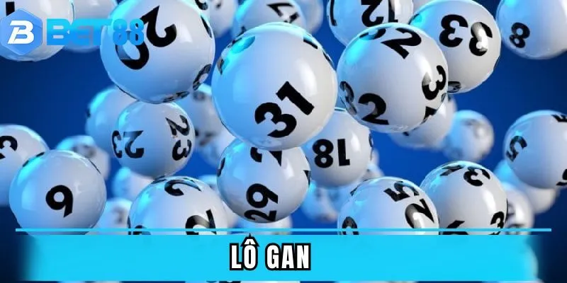 Lô Gan Là Gì? Cách Chơi Lô Gan Để “Về Bờ” Nhanh Nhất