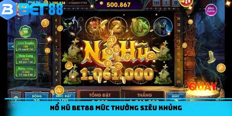 Nổ hũ BET88 mức thưởng siêu khủng