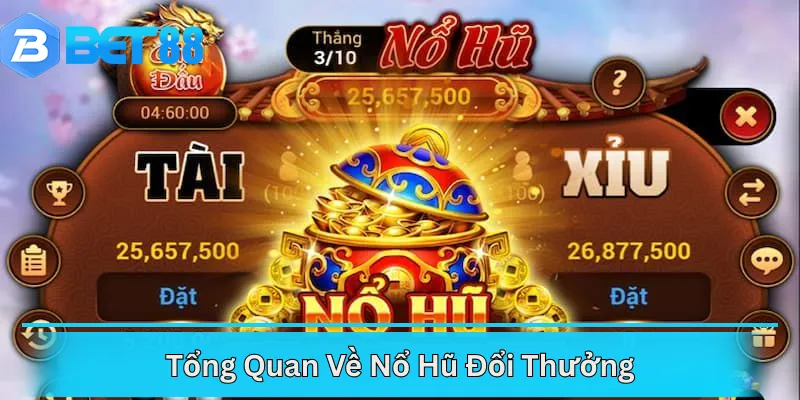 Tổng Quan Về Nổ Hũ Đổi Thưởng
