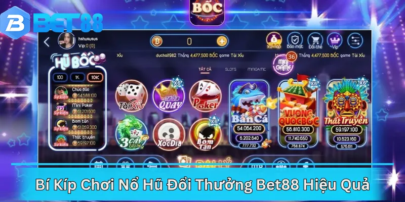 Bí Kíp Chơi Nổ Hũ Đổi Thưởng Bet88 Hiệu Quả