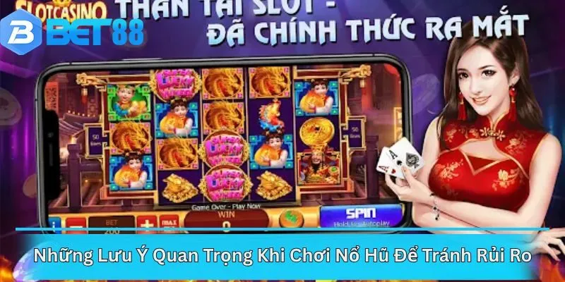 Những Lưu Ý Quan Trọng Khi Chơi Nổ Hũ Để Tránh Rủi Ro