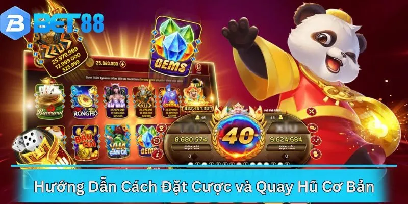 Hướng Dẫn Cách Đặt Cược và Quay Hũ Cơ Bản