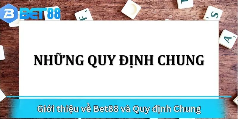 Giới thiệu về Bet88 và Quy định Chung