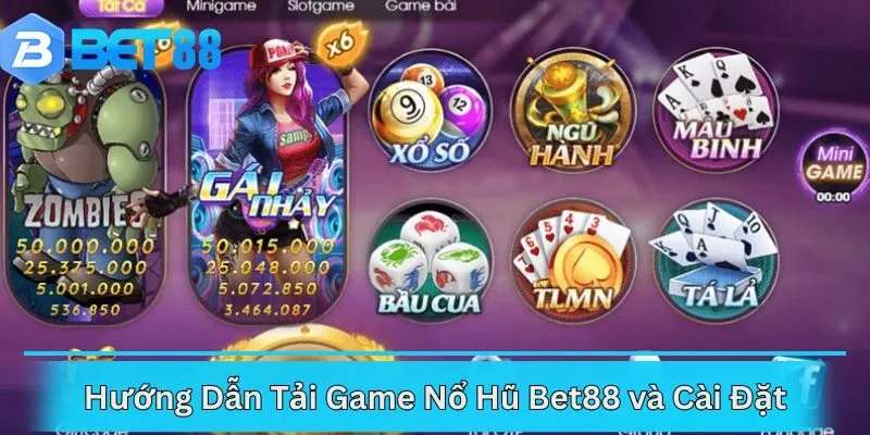 Hướng Dẫn Tải Game Nổ Hũ Bet88 và Cài Đặt