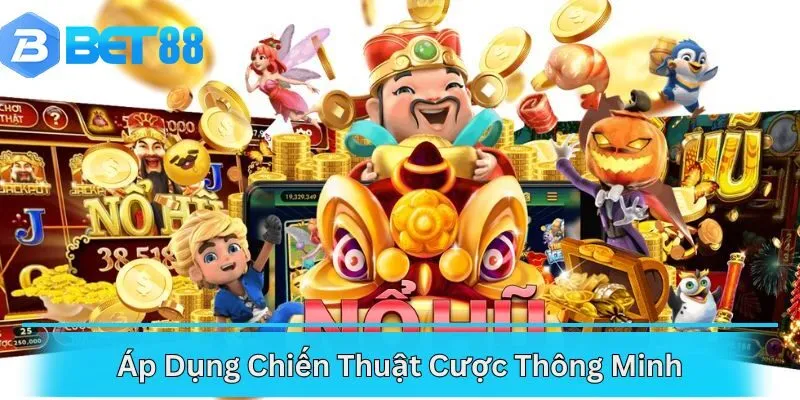 Áp Dụng Chiến Thuật Cược Thông Minh