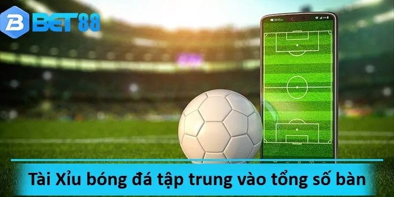 Tài Xỉu bóng đá được quyết định dựa trên số bàn thắng trong trận