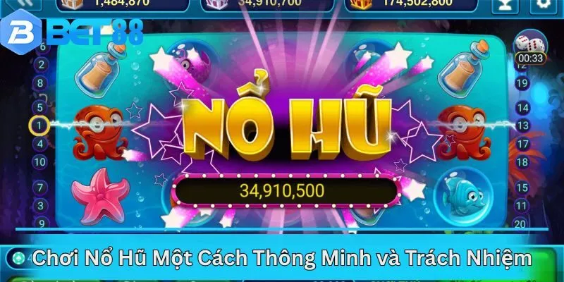 Chơi Nổ Hũ Một Cách Thông Minh và Trách Nhiệm