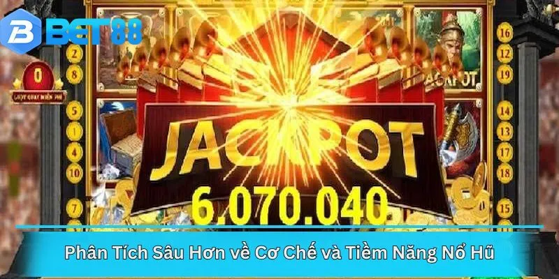 Phân Tích Sâu Hơn về Cơ Chế và Tiềm Năng Nổ Hũ